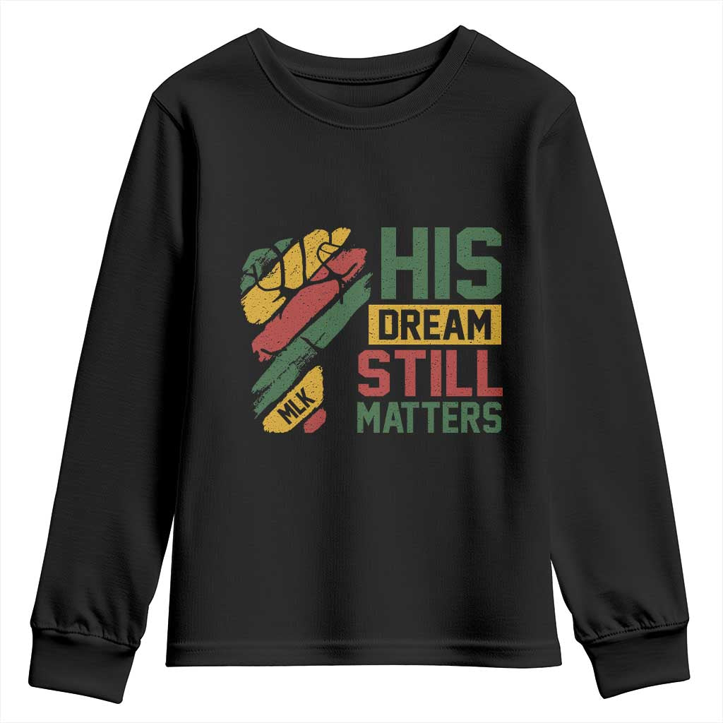 Martin Luther King Jr Youth Sweatshirt His Dream Still Matters MLK Day TS11 Black Print Your Wear