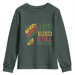 Martin Luther King Jr Youth Sweatshirt His Dream Still Matters MLK Day TS11 Dark Forest Green Print Your Wear