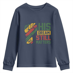 Martin Luther King Jr Youth Sweatshirt His Dream Still Matters MLK Day TS11 Navy Print Your Wear