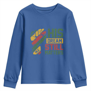 Martin Luther King Jr Youth Sweatshirt His Dream Still Matters MLK Day TS11 Royal Blue Print Your Wear