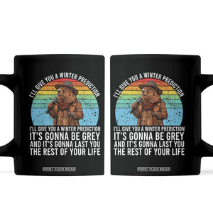 Funny Groundhog Day Coffee Mug I Will Give You A Winter Prediction Woodchuck Movie TS11 Black Print Your Wear