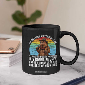 Funny Groundhog Day Coffee Mug I Will Give You A Winter Prediction Woodchuck Movie TS11 Print Your Wear