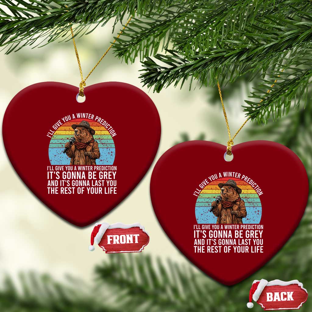Funny Groundhog Day Ceramic Ornament I Will Give You A Winter Prediction Woodchuck Movie TS11 Print Your Wear