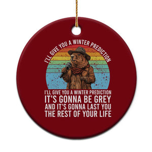 Funny Groundhog Day Ceramic Ornament I Will Give You A Winter Prediction Woodchuck Movie TS11 1pc Red Print Your Wear