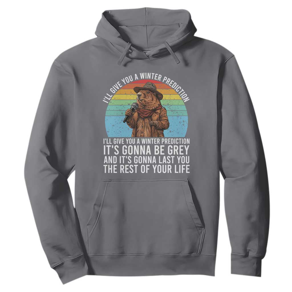 Funny Groundhog Day Hoodie I Will Give You A Winter Prediction Woodchuck Movie TS11 Charcoal Print Your Wear