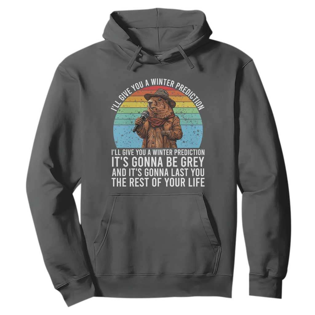 Funny Groundhog Day Hoodie I Will Give You A Winter Prediction Woodchuck Movie TS11 Dark Heather Print Your Wear