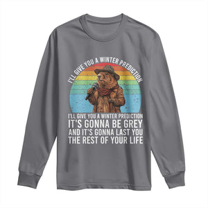 Funny Groundhog Day Long Sleeve Shirt I Will Give You A Winter Prediction Woodchuck Movie TS11 Charcoal Print Your Wear