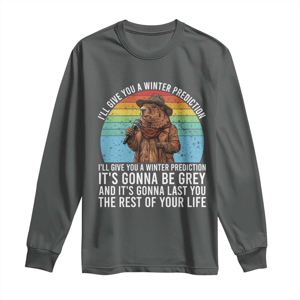 Funny Groundhog Day Long Sleeve Shirt I Will Give You A Winter Prediction Woodchuck Movie TS11 Dark Heather Print Your Wear