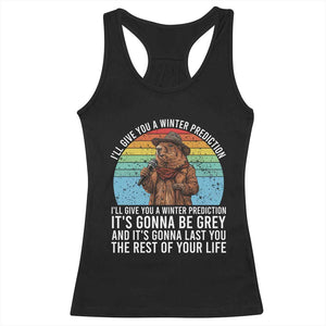 Funny Groundhog Day Racerback Tank Top I Will Give You A Winter Prediction Woodchuck Movie TS11 Black Print Your Wear
