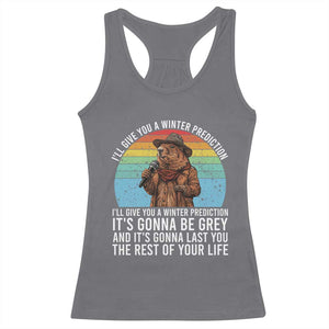 Funny Groundhog Day Racerback Tank Top I Will Give You A Winter Prediction Woodchuck Movie TS11 Charcoal Print Your Wear