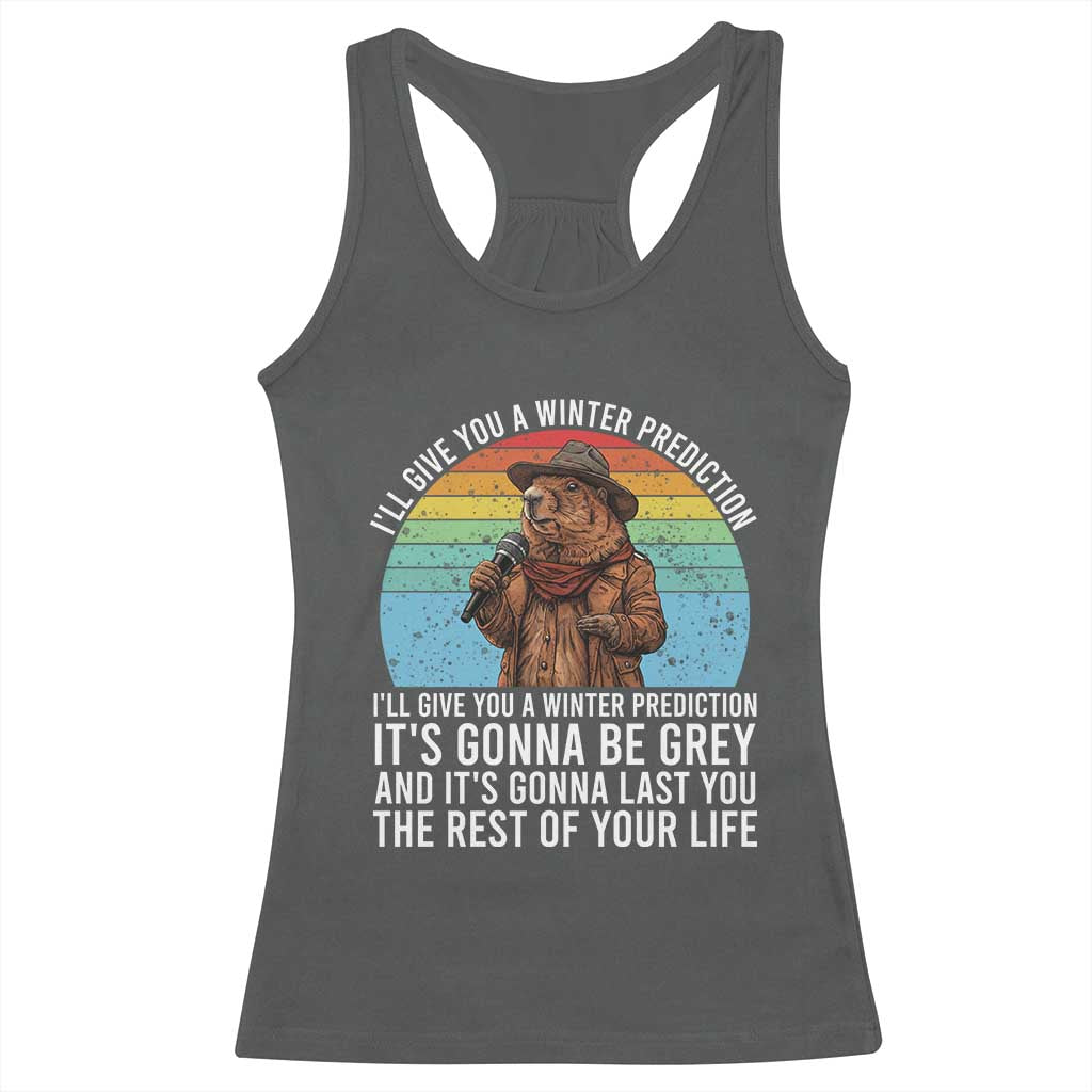 Funny Groundhog Day Racerback Tank Top I Will Give You A Winter Prediction Woodchuck Movie TS11 Dark Heather Print Your Wear
