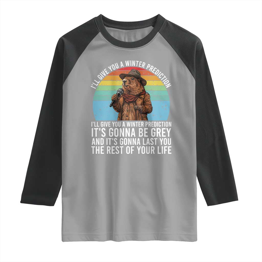 Funny Groundhog Day Raglan Shirt I Will Give You A Winter Prediction Woodchuck Movie TS11 Sport Gray Black Print Your Wear