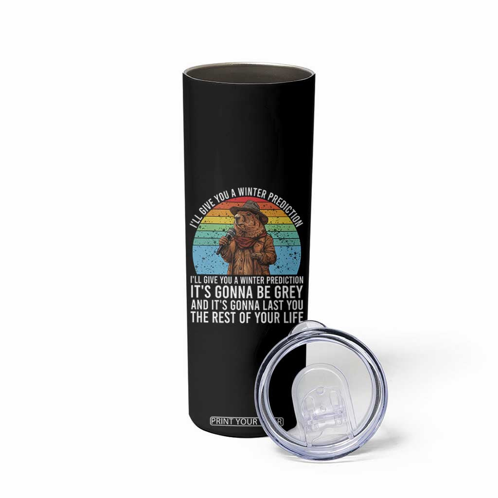 Funny Groundhog Day Skinny Tumbler I Will Give You A Winter Prediction Woodchuck Movie TS11 Print Your Wear