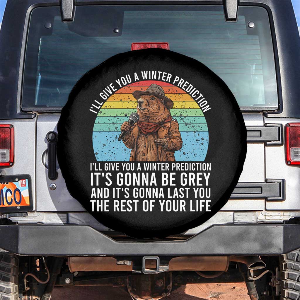 Funny Groundhog Day Spare Tire Cover I Will Give You A Winter Prediction Woodchuck Movie TS11 No hole Black Print Your Wear