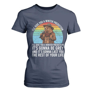 Funny Groundhog Day T Shirt For Women I Will Give You A Winter Prediction Woodchuck Movie TS11 Navy Print Your Wear