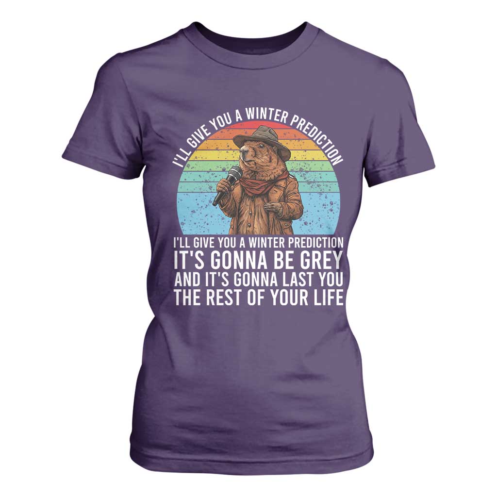 Funny Groundhog Day T Shirt For Women I Will Give You A Winter Prediction Woodchuck Movie TS11 Purple Print Your Wear