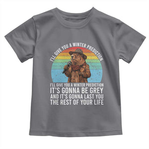 Funny Groundhog Day Toddler T Shirt I Will Give You A Winter Prediction Woodchuck Movie TS11 Charcoal Print Your Wear