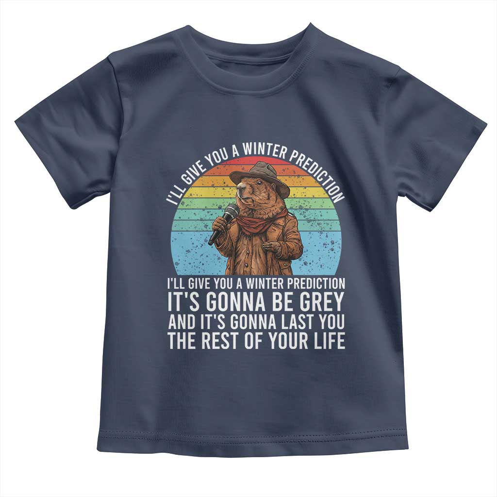 Funny Groundhog Day Toddler T Shirt I Will Give You A Winter Prediction Woodchuck Movie TS11 Navy Print Your Wear