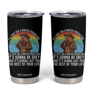 Funny Groundhog Day Tumbler Cup I Will Give You A Winter Prediction Woodchuck Movie TS11 Black Print Your Wear