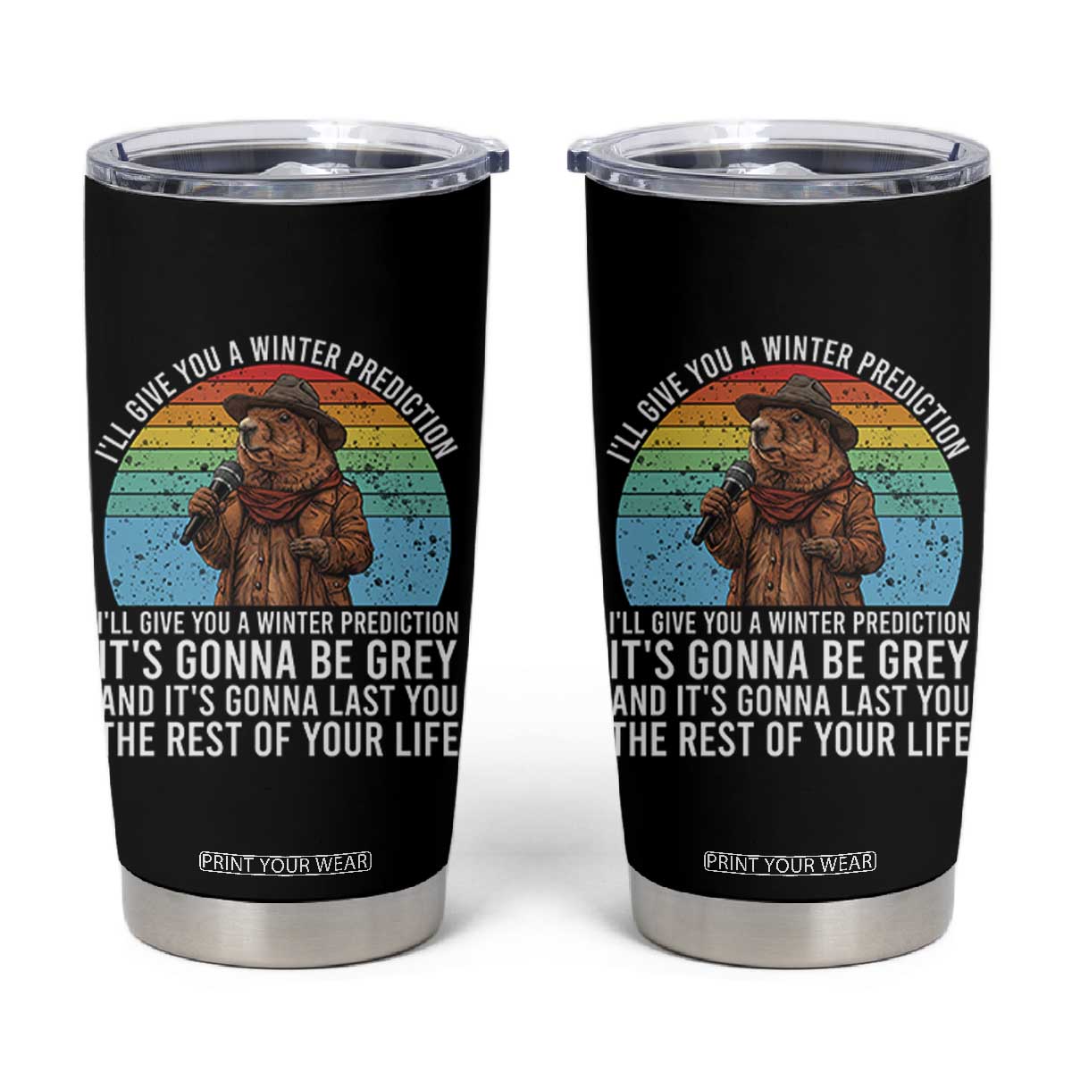 Funny Groundhog Day Tumbler Cup I Will Give You A Winter Prediction Woodchuck Movie TS11 Black Print Your Wear