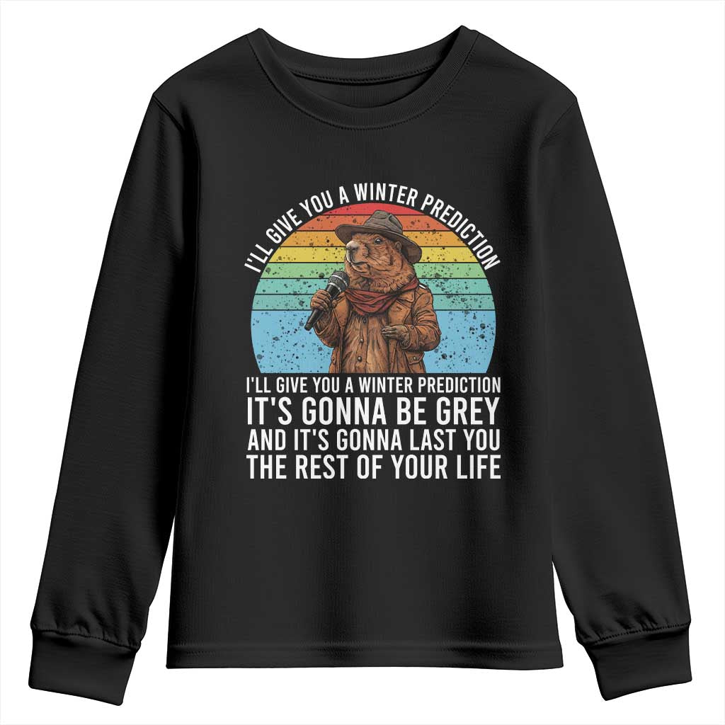 Funny Groundhog Day Youth Sweatshirt I Will Give You A Winter Prediction Woodchuck Movie TS11 Black Print Your Wear