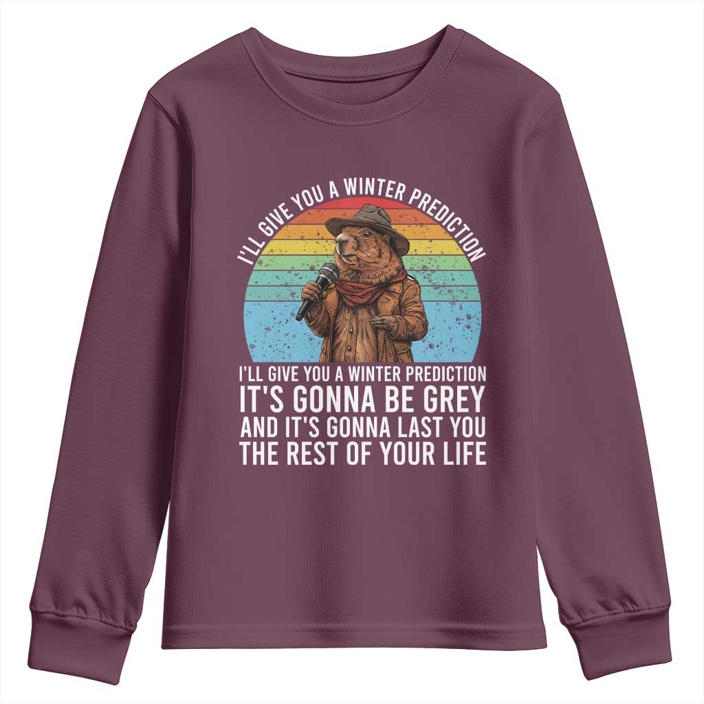 Funny Groundhog Day Youth Sweatshirt I Will Give You A Winter Prediction Woodchuck Movie TS11 Maroon Print Your Wear