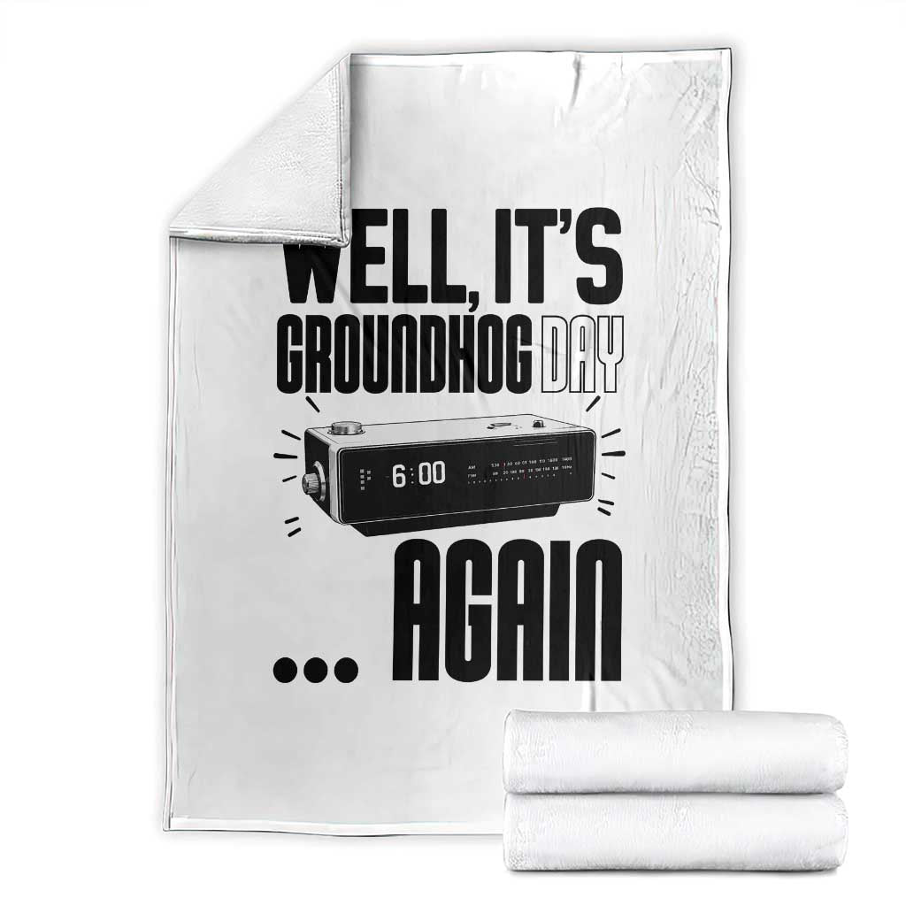 Well Its Groundhog Day Again Throw Blanket Funny Woodchuck Groundhog TS11 White Print Your Wear
