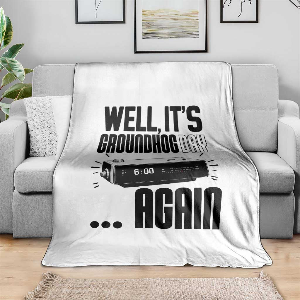 Well Its Groundhog Day Again Throw Blanket Funny Woodchuck Groundhog TS11 Print Your Wear