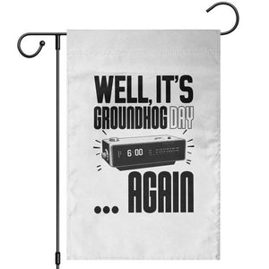 Well Its Groundhog Day Again Garden Flag Funny Woodchuck Groundhog TS11 White Print Your Wear