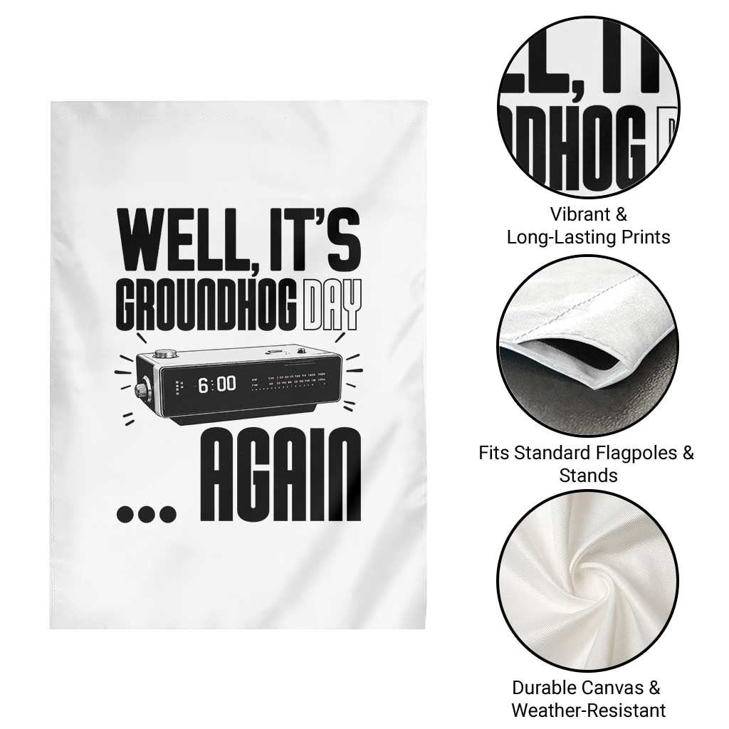 Well Its Groundhog Day Again Garden Flag Funny Woodchuck Groundhog TS11 Print Your Wear