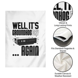 Well Its Groundhog Day Again Garden Flag Funny Woodchuck Groundhog TS11 Print Your Wear