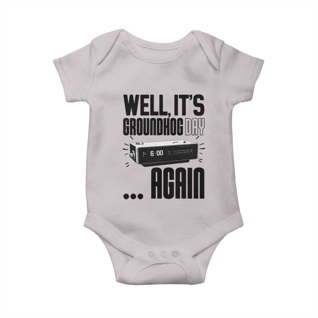 Well Its Groundhog Day Again Baby Onesie Funny Woodchuck Groundhog TS11 Ice Gray Print Your Wear