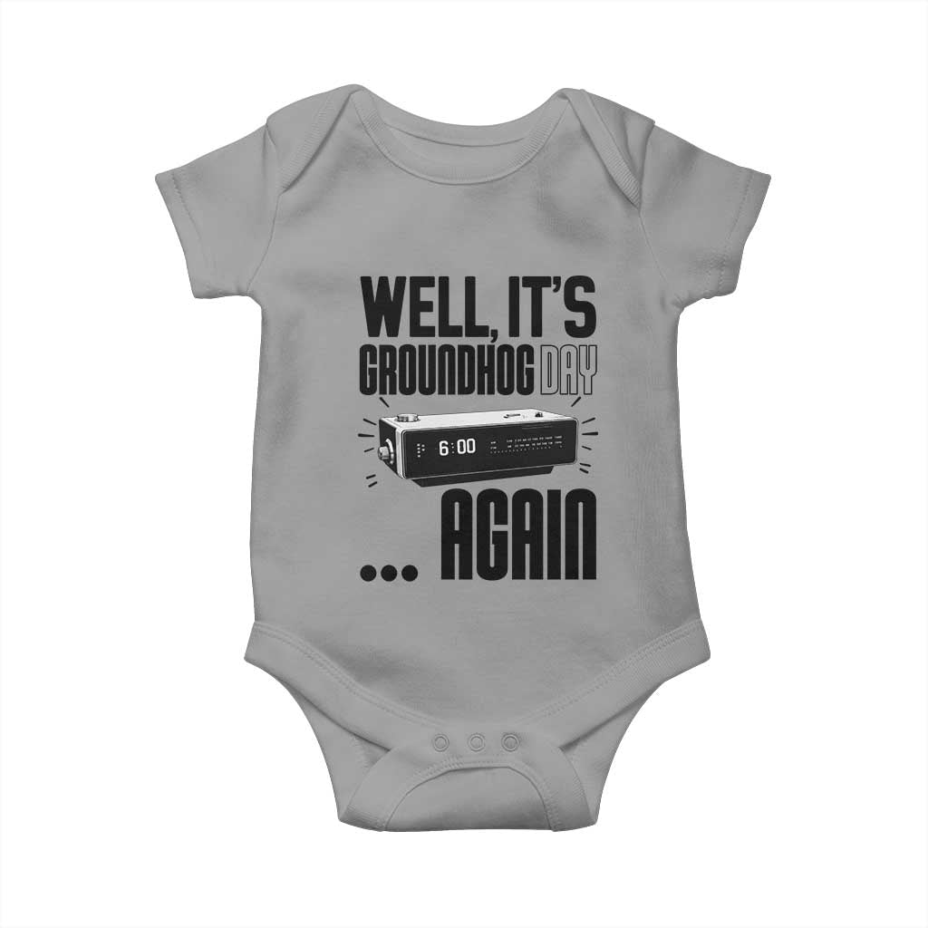 Well Its Groundhog Day Again Baby Onesie Funny Woodchuck Groundhog TS11 Sport Gray Print Your Wear