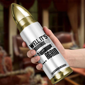 Well Its Groundhog Day Again Bullet Tumbler Funny Woodchuck Groundhog TS11 Print Your Wear