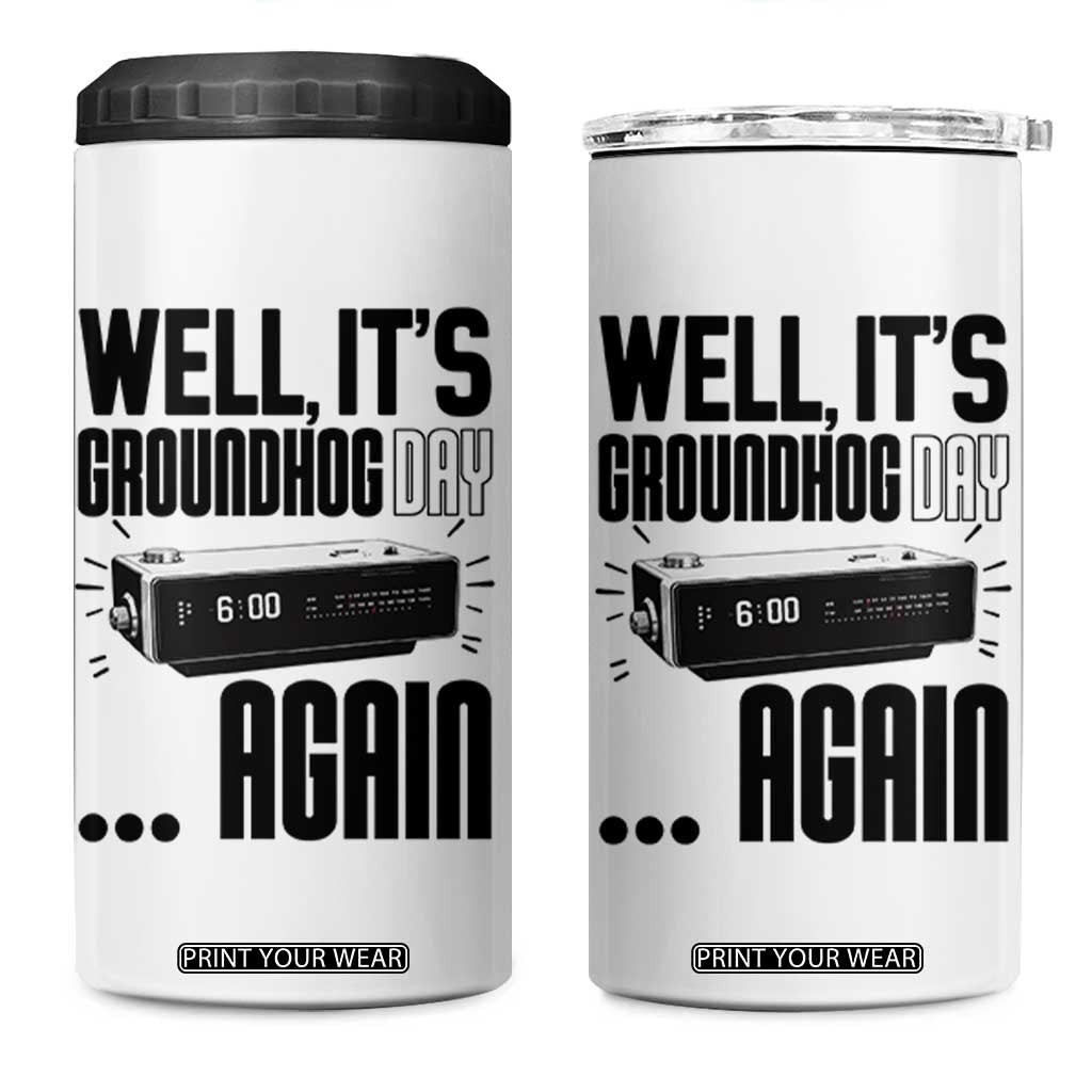Well Its Groundhog Day Again 4 in 1 Can Cooler Tumbler Funny Woodchuck Groundhog TS11 One Size: 16 oz White Print Your Wear