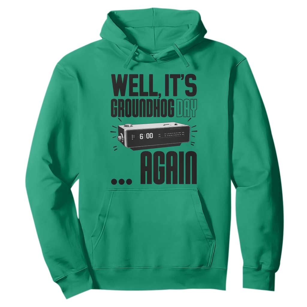 Well Its Groundhog Day Again Hoodie Funny Woodchuck Groundhog TS11 Irish Green Print Your Wear