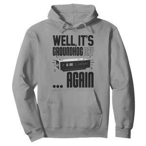 Well Its Groundhog Day Again Hoodie Funny Woodchuck Groundhog TS11 Sport Gray Print Your Wear