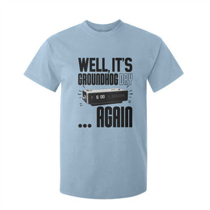 Well Its Groundhog Day Again T Shirt For Kid Funny Woodchuck Groundhog TS11 Light Blue Print Your Wear