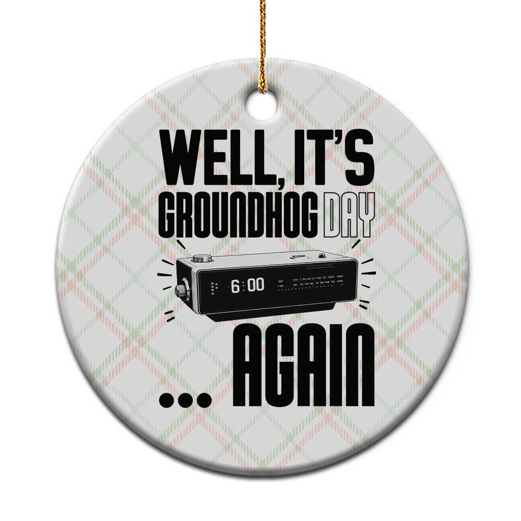 Well Its Groundhog Day Again Ceramic Ornament Funny Woodchuck Groundhog TS11 1pc Christmas Plaid Print Your Wear