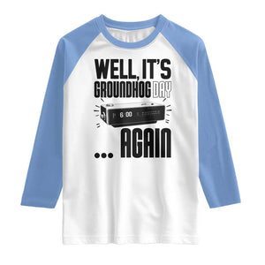 Well Its Groundhog Day Again Raglan Shirt Funny Woodchuck Groundhog TS11 White Carolina Blue Print Your Wear