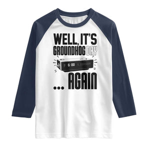 Well Its Groundhog Day Again Raglan Shirt Funny Woodchuck Groundhog TS11 White Navy Print Your Wear
