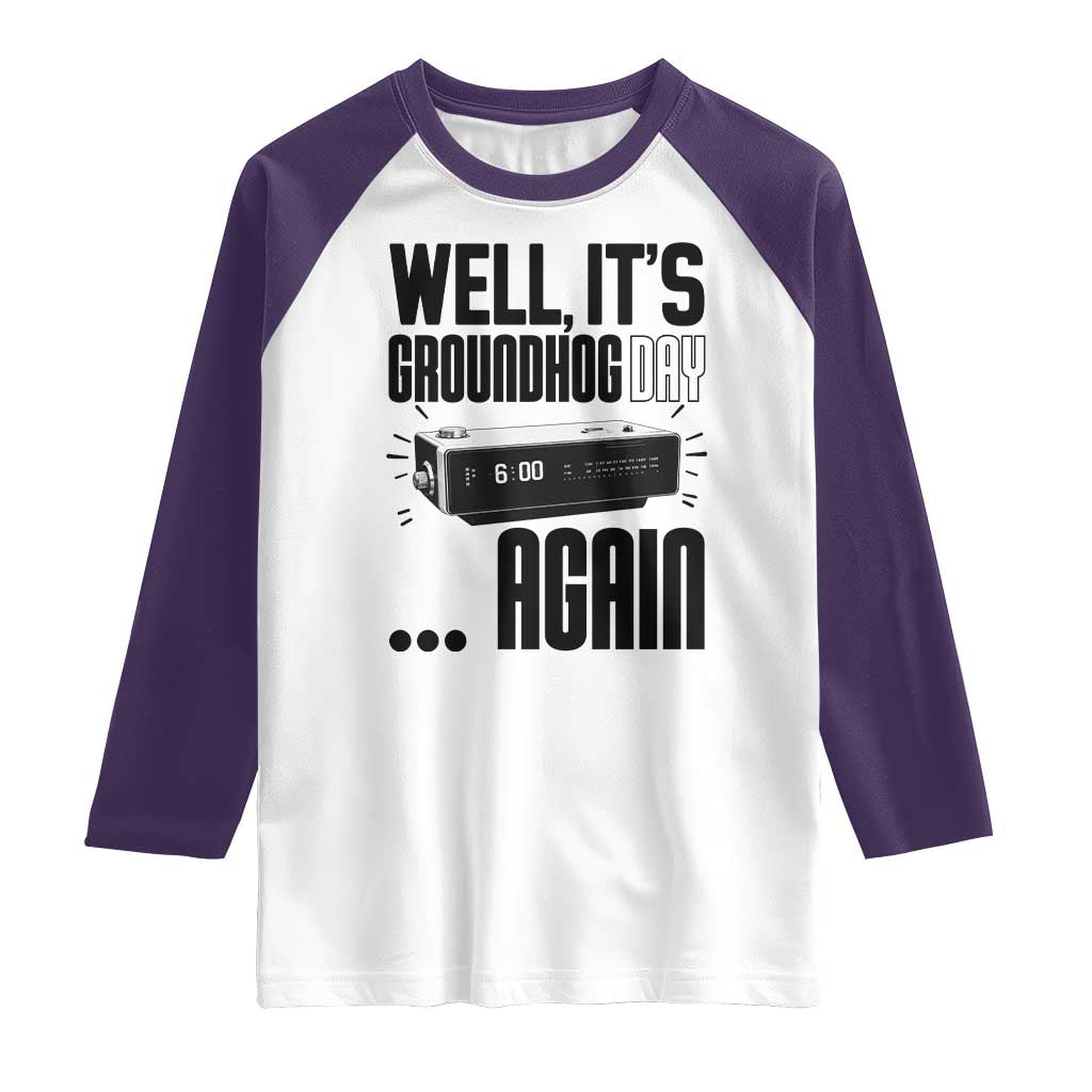 Well Its Groundhog Day Again Raglan Shirt Funny Woodchuck Groundhog TS11 White Purple Print Your Wear