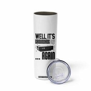 Well Its Groundhog Day Again Skinny Tumbler Funny Woodchuck Groundhog TS11 Print Your Wear