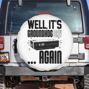 Well Its Groundhog Day Again Spare Tire Cover Funny Woodchuck Groundhog TS11 No hole White Print Your Wear