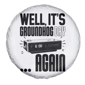 Well Its Groundhog Day Again Spare Tire Cover Funny Woodchuck Groundhog TS11 Print Your Wear
