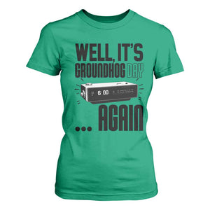 Well Its Groundhog Day Again T Shirt For Women Funny Woodchuck Groundhog TS11 Irish Green Print Your Wear
