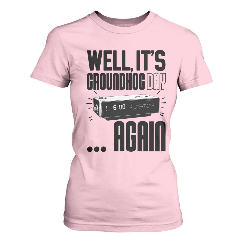 Well Its Groundhog Day Again T Shirt For Women Funny Woodchuck Groundhog TS11 Light Pink Print Your Wear