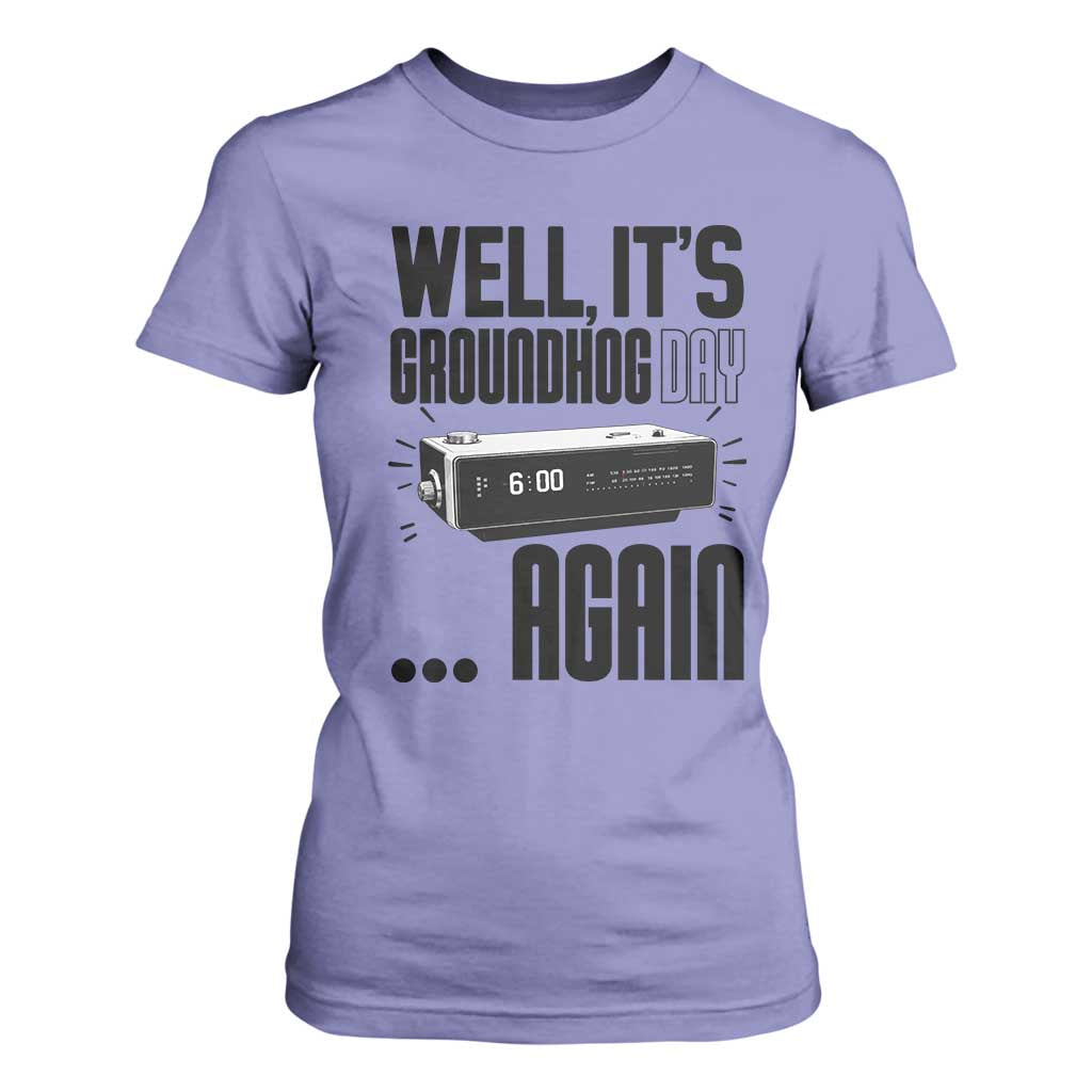 Well Its Groundhog Day Again T Shirt For Women Funny Woodchuck Groundhog TS11 Violet Print Your Wear