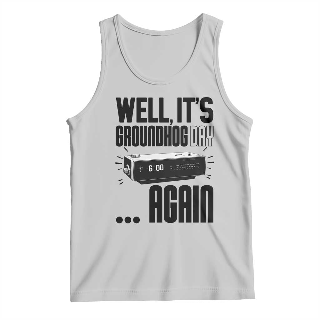 Well Its Groundhog Day Again Tank Top Funny Woodchuck Groundhog TS11 Ash Print Your Wear