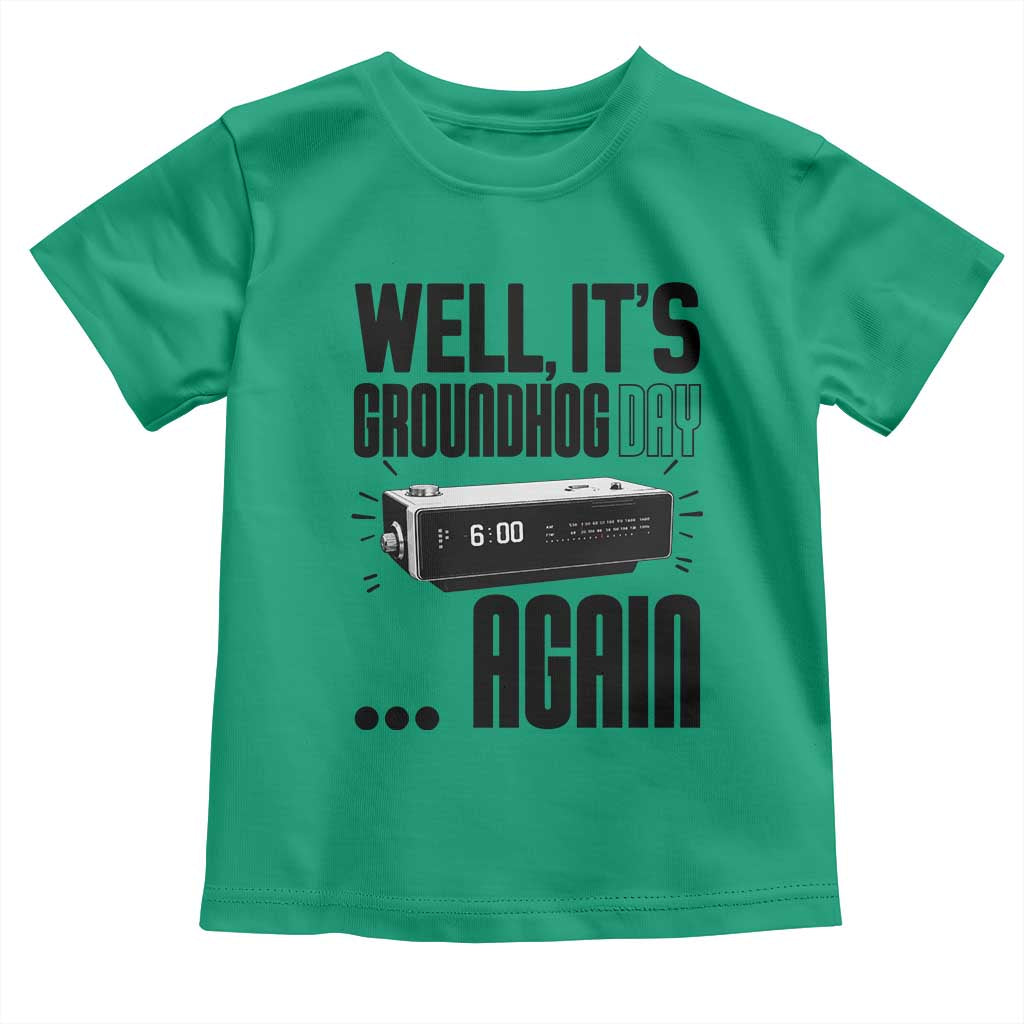 Well Its Groundhog Day Again Toddler T Shirt Funny Woodchuck Groundhog TS11 Irish Green Print Your Wear